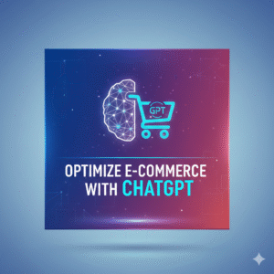 Optimize E-Commerce with ChatGPT
